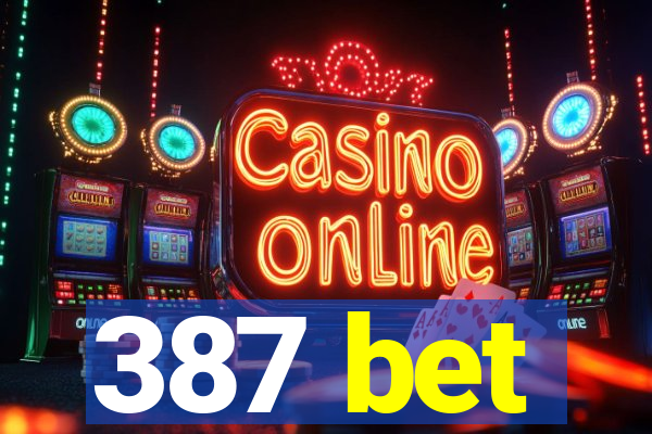 387 bet